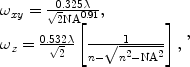 
$$ \begin{array}{lll} {\omega_{xy}} = \frac{{0.325\lambda }}{{\sqrt {2} {\text{N}}{{\text{A}}^{0.91}}}}, \hfill \\ {\omega_z} = \frac{{0.532\lambda }}{{\sqrt {2} }}\left[ {\frac{1}{{n - \sqrt {{{n^2} - {\text{N}}{{\text{A}}^2}}} }}} \right], \hfill \\ \end{array}, $$
