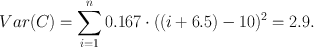$$Var(C) = \sum\limits_{i = 1}^n {0.167 \cdot ((i + 6.5) - 10)^2 } = 2.9.$$