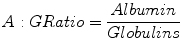 
$$ A: GRatio=\frac{Albumin}{Globulins} $$
